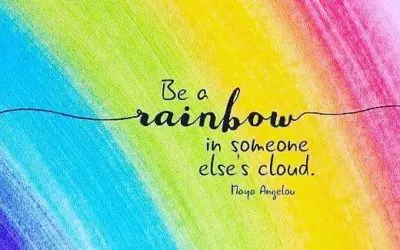 Be a rainbow in someone else’s cloud